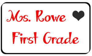 Ms. Rowe First Grade